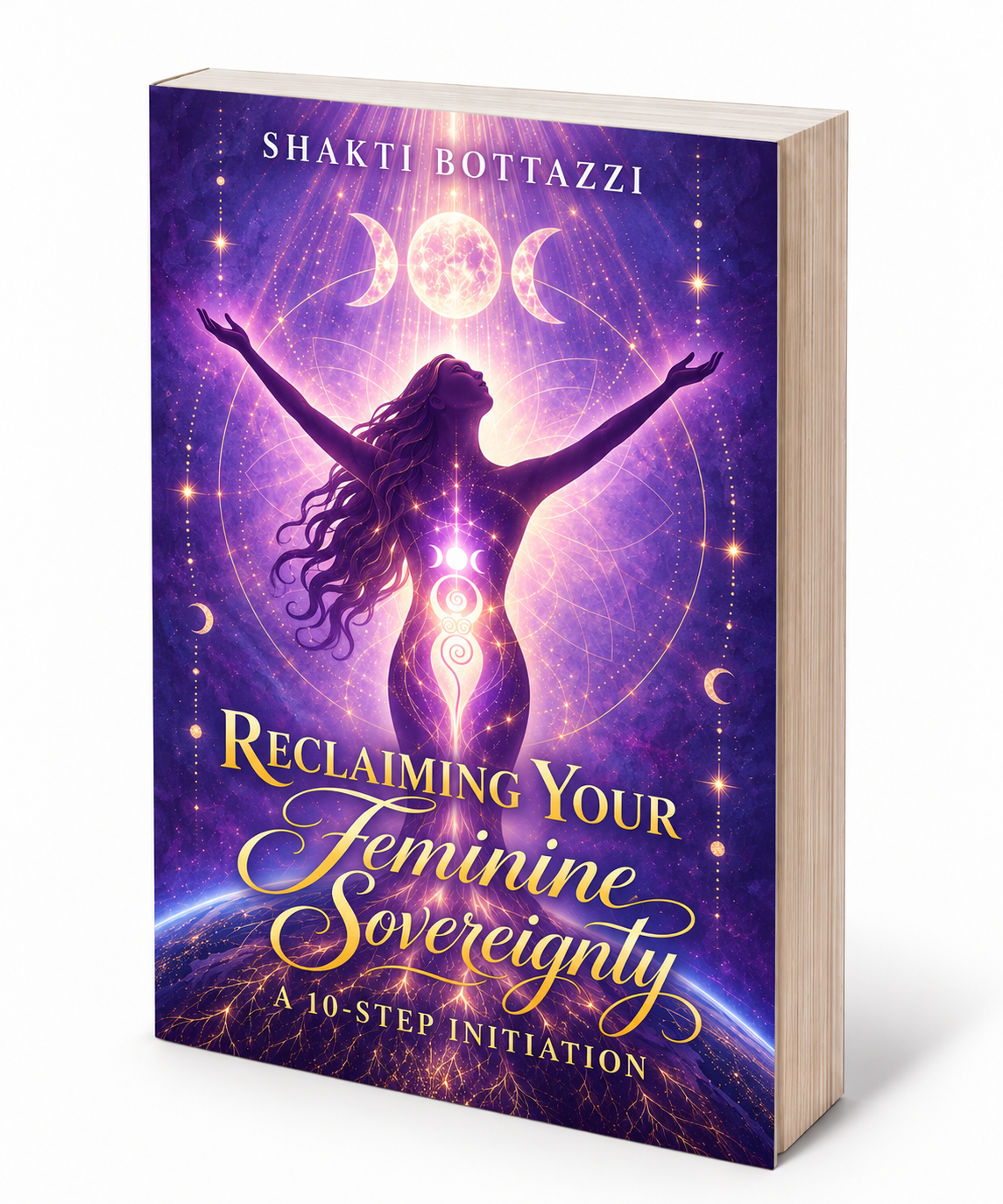 Reclaiming Your Feminine Sovereignty by Shakti Bottazzi