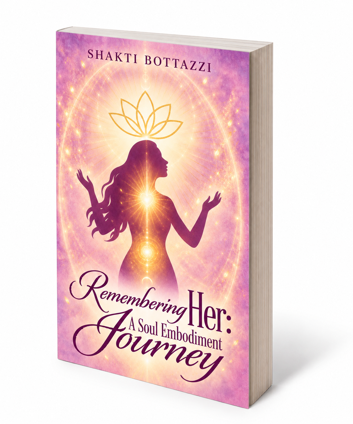Remembering Her: A Soul Embodiment Journey by Shakti Bottazzi